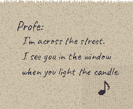 A pencil note: “Profe: I’m across the street. I see you in the window when you light the candle,” signed with an eighth note.